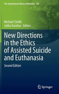 Nouvelles orientations dans l'éthique du suicide assisté et de l'euthanasie - New Directions in the Ethics of Assisted Suicide and Euthanasia