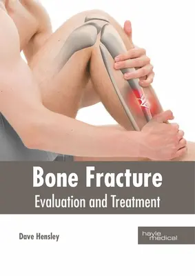 Fracture osseuse : Évaluation et traitement - Bone Fracture: Evaluation and Treatment