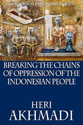 Briser les chaînes de l'oppression du peuple indonésien - Breaking the Chains of Oppression of the Indonesian People