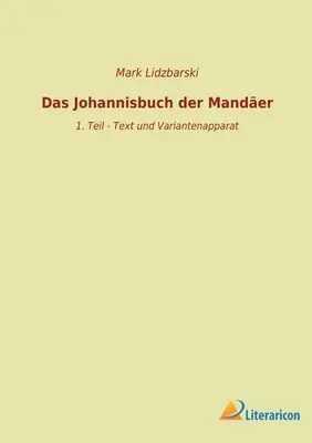 Le Livre de Jean de Mande : 1. Teil - Text und Variantenapparat - Das Johannisbuch der Mander: 1. Teil - Text und Variantenapparat