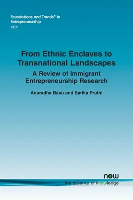 Des enclaves ethniques aux paysages transnationaux : Une revue de la recherche sur l'entrepreneuriat immigré - From Ethnic Enclaves to Transnational Landscapes: A Review of Immigrant Entrepreneurship Research