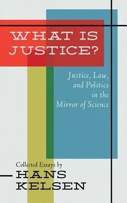 Qu'est-ce que la justice ? Justice, droit et politique au miroir de la science - What Is Justice? Justice, Law and Politics in the Mirror of Science