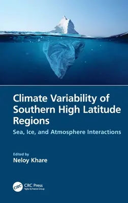 Variabilité climatique des régions des hautes latitudes méridionales : Interactions entre la mer, la glace et l'atmosphère - Climate Variability of Southern High Latitude Regions: Sea, Ice, and Atmosphere Interactions