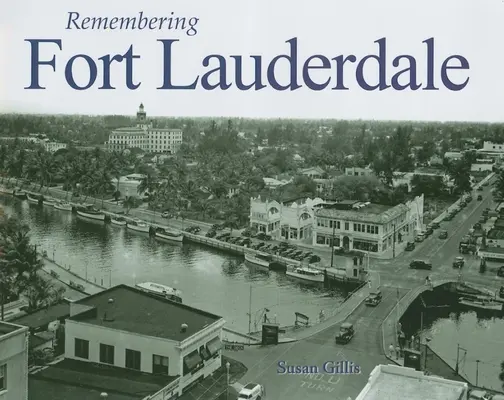 Se souvenir de Fort Lauderdale - Remembering Fort Lauderdale