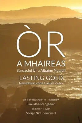 r a Mhaireas / Lasting Gold : Brdachd r Albainn Nuaidh / New Nova Scotia Gaelic Poetry - r a Mhaireas / Lasting Gold: Brdachd r  Albainn Nuaidh / New Nova Scotia Gaelic Poetry