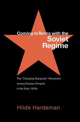 Coming to Terms with the Soviet Regime : Le mouvement des panneaux indicateurs chez les migrants russes au début des années 1920 - Coming to Terms with the Soviet Regime: The Changing Signposts Movement Among Russian migrs in the Early 1920s