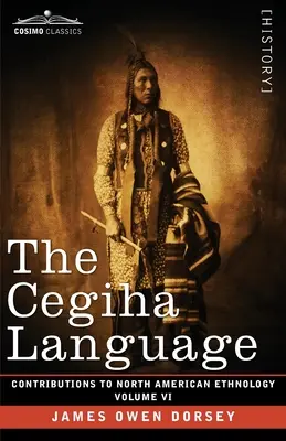 La langue Cegiha : Volume VI - The Cegiha Language: Volume VI