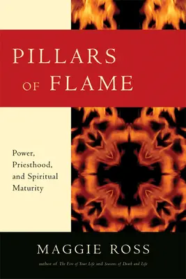 Les piliers de la flamme : Le pouvoir, la prêtrise et la maturité spirituelle - Pillars of Flame: Power, Priesthood, and Spiritual Maturity