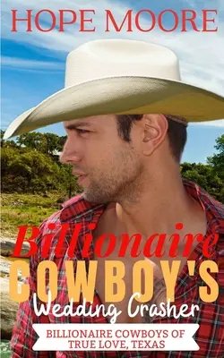 Le cow-boy milliardaire et l'empêcheur de se marier en rond - Billionaire Cowboy's Wedding Crasher