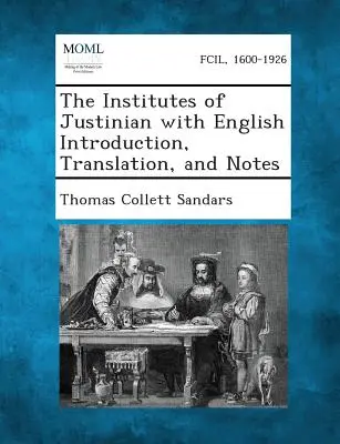 Les Instituts de Justinien avec introduction, traduction et notes en anglais - The Institutes of Justinian with English Introduction, Translation, and Notes