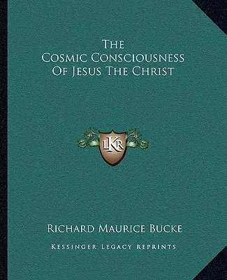 La conscience cosmique de Jésus le Christ - The Cosmic Consciousness Of Jesus The Christ