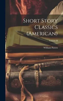 Histoires courtes classiques (américaines) ; Volume II - Short Story Classics (American); Volume II