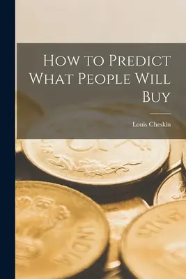 Comment prédire ce que les gens achèteront - How to Predict What People Will Buy