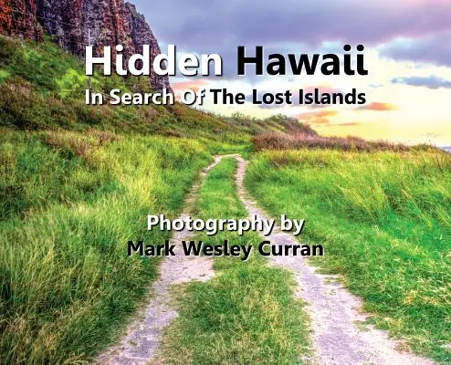 Hawaï caché - À la recherche des îles perdues - Hidden Hawaii - In Search Of The Lost Islands