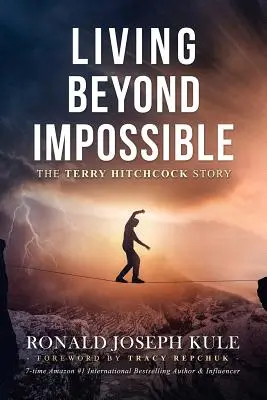 Vivre au-delà de l'impossible : L'histoire de Terry Hitchcock - Living Beyond Impossible: The Terry Hitchcock Story