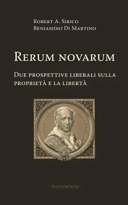 Rerum novarum. Due prospettive liberali sulla propriet e la libertÃ - Rerum novarum. Due prospettive liberali sulla propriet e la libert