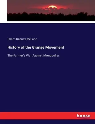 Histoire du mouvement Grange : La guerre des agriculteurs contre les monopoles - History of the Grange Movement: The Farmer's War Against Monopolies