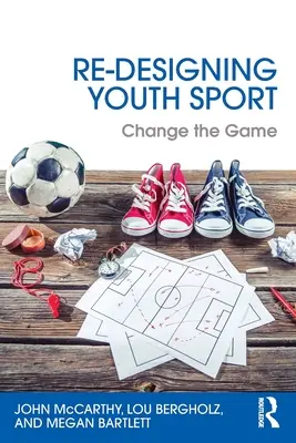 Repenser le sport chez les jeunes : Changer le jeu - Re-Designing Youth Sport: Change the Game