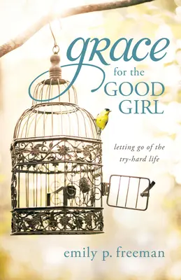 La grâce pour la bonne fille - Grace for the Good Girl