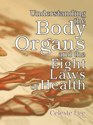 Comprendre les organes du corps et les huit lois de la santé - Understanding the Body Organs & The Eight Laws of Health