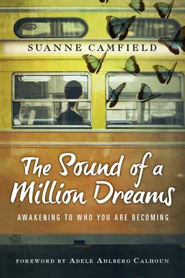 Le son d'un million de rêves : L'éveil à ce que vous êtes en train de devenir - The Sound of a Million Dreams: Awakening to Who You Are Becoming