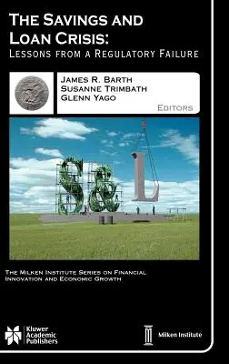 La crise de l'épargne et du crédit : Les leçons d'un échec réglementaire - The Savings and Loan Crisis: Lessons from a Regulatory Failure