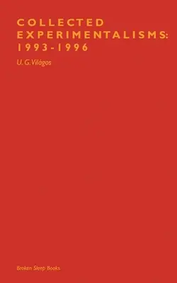 Recueil d'expérimentations : 1993-1996 - Collected Experimentalisms: 1993-1996