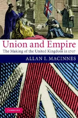 Union et Empire : La création du Royaume-Uni en 1707 - Union and Empire: The Making of the United Kingdom in 1707