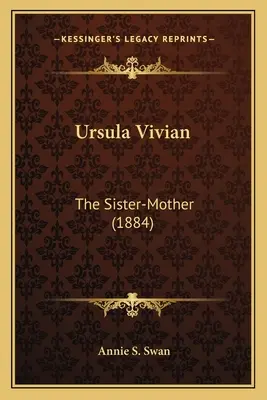 Ursula Vivian : La sœur-mère (1884) - Ursula Vivian: The Sister-Mother (1884)