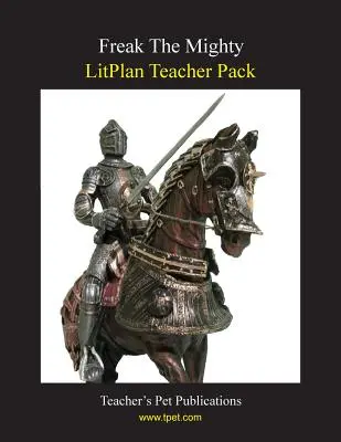 Litplan Teacher Pack : Freak the Mighty - Litplan Teacher Pack: Freak the Mighty