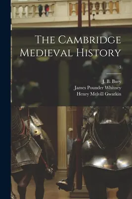 Histoire médiévale de Cambridge ; 3 - The Cambridge Medieval History; 3