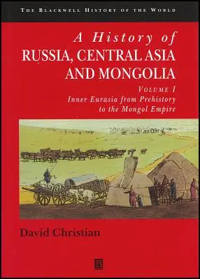 Histoire de la Russie, de l'Asie centrale et de la Mongolie, Volume I : L'Eurasie intérieure de la préhistoire à l'empire mongol - A History of Russia, Central Asia and Mongolia, Volume I: Inner Eurasia from Prehistory to the Mongol Empire