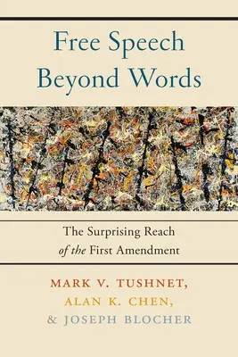 La liberté d'expression au-delà des mots : La portée surprenante du premier amendement - Free Speech Beyond Words: The Surprising Reach of the First Amendment