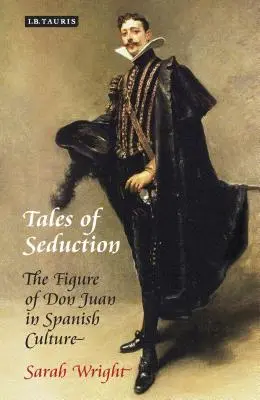 Contes de séduction : La figure de Don Juan dans la culture espagnole - Tales of Seduction: The Figure of Don Juan in Spanish Culture