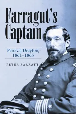 Le capitaine de Farragut : Percival Drayton, 1861-1865 - Farragut's Captain: Percival Drayton, 1861-1865