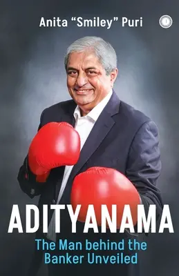 Adityanama : L'homme derrière le banquier - Adityanama: The Man Behind the Banker