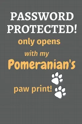 Protégé par un mot de passe&nbsp;! ne s'ouvre qu'avec l'empreinte de la patte de mon Poméranien&nbsp;! Pour les amateurs de chiens de Poméranie - Password Protected! only opens with my Pomeranian's paw print!: For Pomeranian Dog Fans