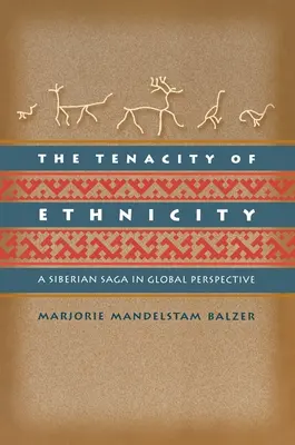La ténacité de l'ethnicité : Une saga sibérienne dans une perspective mondiale - The Tenacity of Ethnicity: A Siberian Saga in Global Perspective