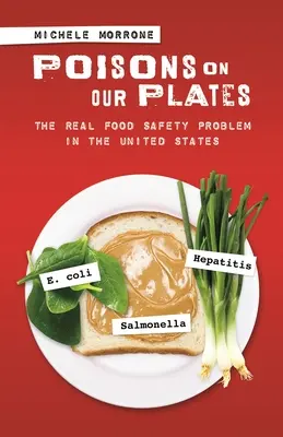 Des poisons dans nos assiettes : Le véritable problème de la sécurité alimentaire aux États-Unis - Poisons on Our Plates: The Real Food Safety Problem in the United States