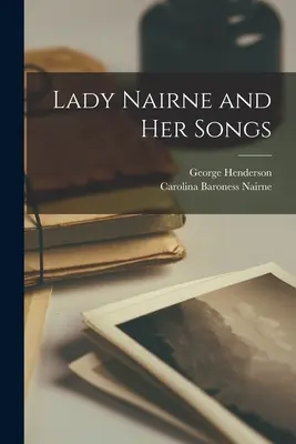 Lady Nairne et ses chansons - Lady Nairne and her Songs