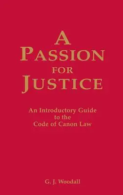Une passion pour la justice : Guide pratique du code de droit canonique - A Passion for Justice: A Practical Guide to the Code of Canon Law