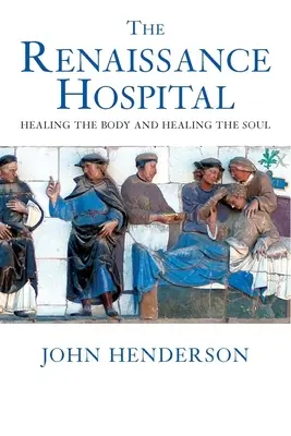 L'hôpital de la Renaissance : Guérir le corps et guérir l'âme - The Renaissance Hospital: Healing the Body and Healing the Soul