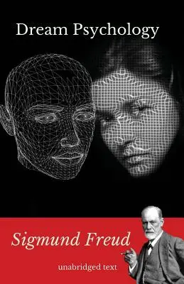 La psychologie des rêves : Un livre de psychanalyse de Sigmund Freud - Dream psychology: A book of psychoanalysis by Sigmund Freud