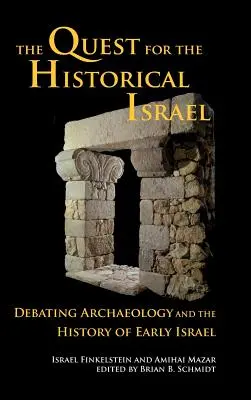 La quête de l'Israël historique : Débat sur l'archéologie et l'histoire de l'Israël primitif - The Quest for the Historical Israel: Debating Archaeology and the History of Early Israel