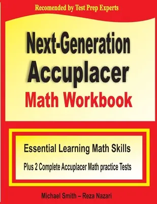 Next-Generation Accuplacer Math Workbook : Essential Learning Math Skills Plus Two Complete Accuplacer Math Practice Tests (en anglais) - Next-Generation Accuplacer Math Workbook: Essential Learning Math Skills Plus Two Complete Accuplacer Math Practice Tests