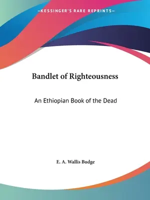 Bandlet of Righteousness : Un livre des morts éthiopien - Bandlet of Righteousness: An Ethiopian Book of the Dead