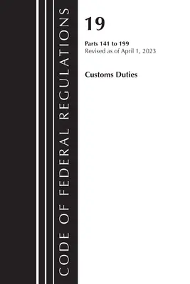 Code des règlements fédéraux, titre 19 Droits de douane 141-199 2023 (Office of the Federal Register (U S )) - Code of Federal Regulations, Title 19 Customs Duties 141-199 2023 (Office of the Federal Register (U S ))