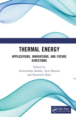 Énergie thermique : Applications, innovations et orientations futures - Thermal Energy: Applications, Innovations, and Future Directions