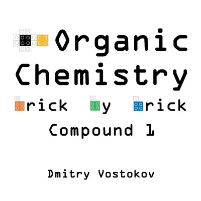 Organic Chemistry Brick by Brick, Compound 1 : Using LEGO(R) to Teach Structure and Reactivity (Chimie organique brique par brique, composé 1 : utilisation de LEGO(R) pour enseigner la structure et la réactivité) - Organic Chemistry Brick by Brick, Compound 1: Using LEGO(R) to Teach Structure and Reactivity