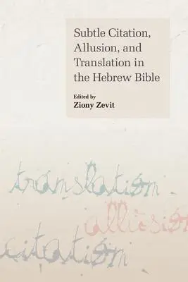Citations, allusions et traductions subtiles dans la Bible hébraïque - Subtle Citation, Allusion, and Translation in the Hebrew Bible